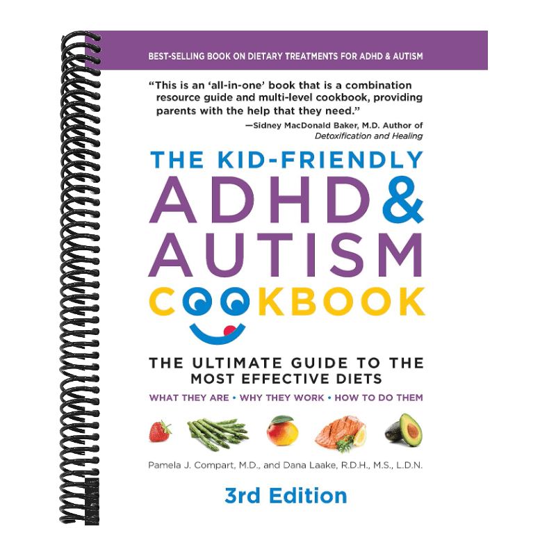 The Kid-Friendly ADHD & Autism Cookbook, 3rd Edition: The Ultimate Guide to the Most Effective Diets -- What They Are - Why They Work - How to Do Them (Re