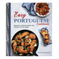 Easy Portuguese Cookbook: Recipes to Bring Home the Flavors of Portugal