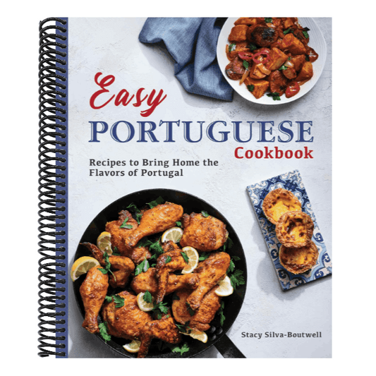 Easy Portuguese Cookbook: Recipes to Bring Home the Flavors of Portugal