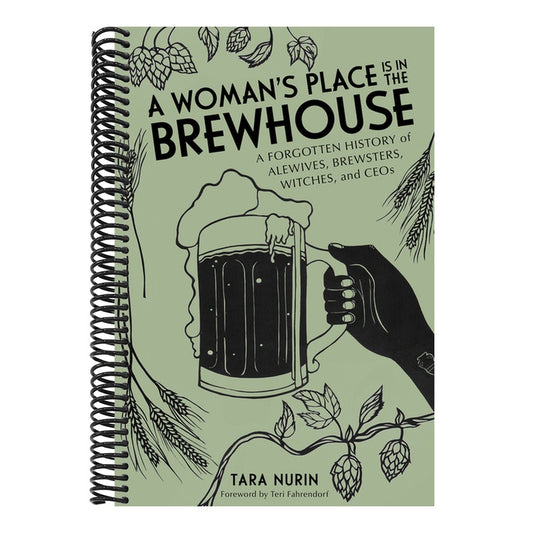 A Woman's Place Is in the Brewhouse: A Forgotten History of Alewives, Brewsters, Witches, and Ceos