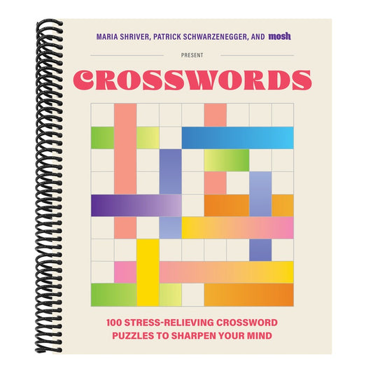100 Stress-Relieving Crossword Puzzles to Sharpen Your Mind: Presented by Maria Shriver, Patrick Schwarzenegger, and Mosh (Revised and Updated)