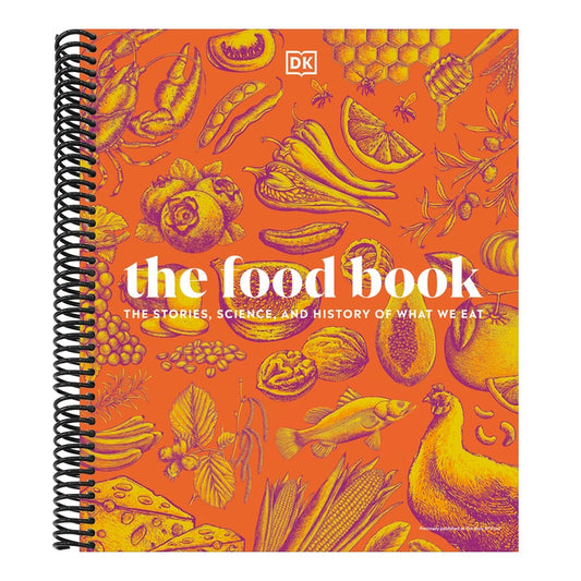 The Food Book: The Stories, Science, and History of What We Eat, New Edition