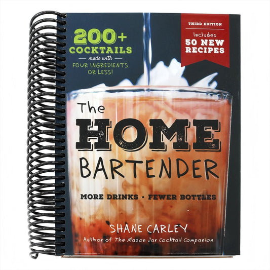 The Home Bartender: The Third Edition: 200+ Cocktails Made with Four Ingredients or Less