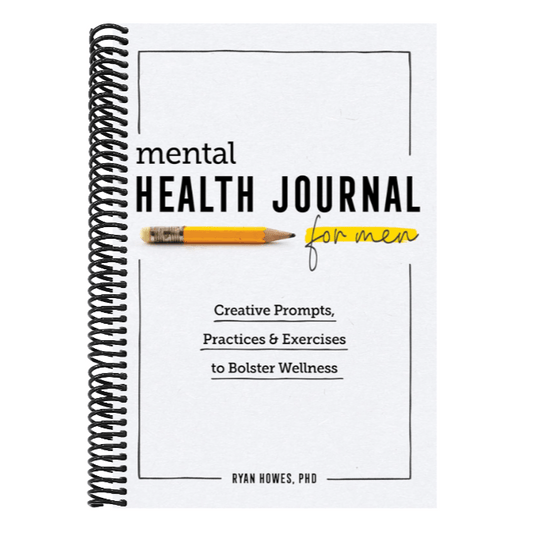 Mental Health Journal for Men: Creative Prompts, Practices, and Exercises to Bolster Wellness