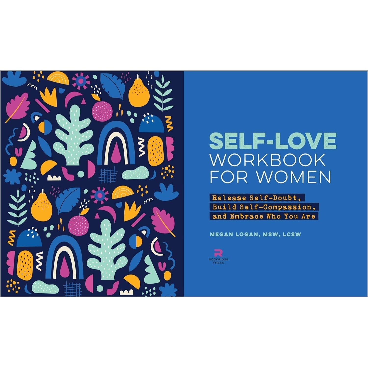 Self-Love Workbook for Women: Release Self-Doubt, Build Self-Compassion, and Embrace Who You Are (Self-Love for Women) (Spiral Bound)