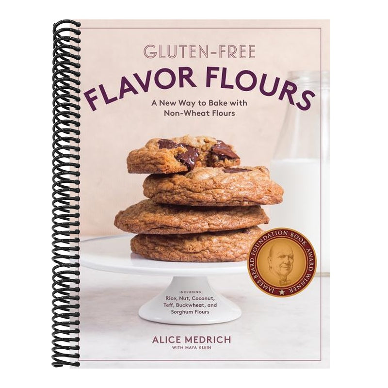 Gluten-Free Flavor Flours: A New Way to Bake with Non-Wheat Flours, Including Rice, Nut, Coconut, Teff, Buckwheat, and Sorghum Flours