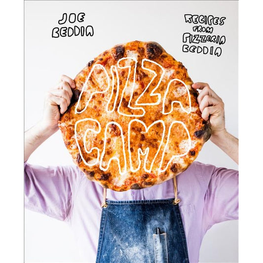 Pizza Camp: Recipes from Pizzeria Beddia