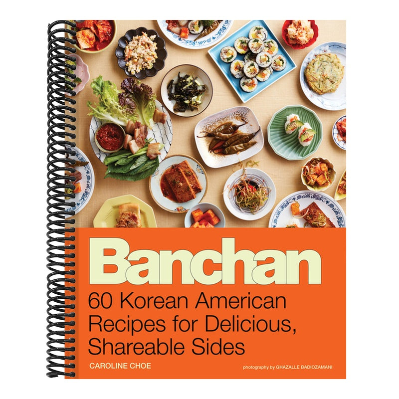 Banchan: 60 Korean American Recipes for Delicious, Shareable Sides