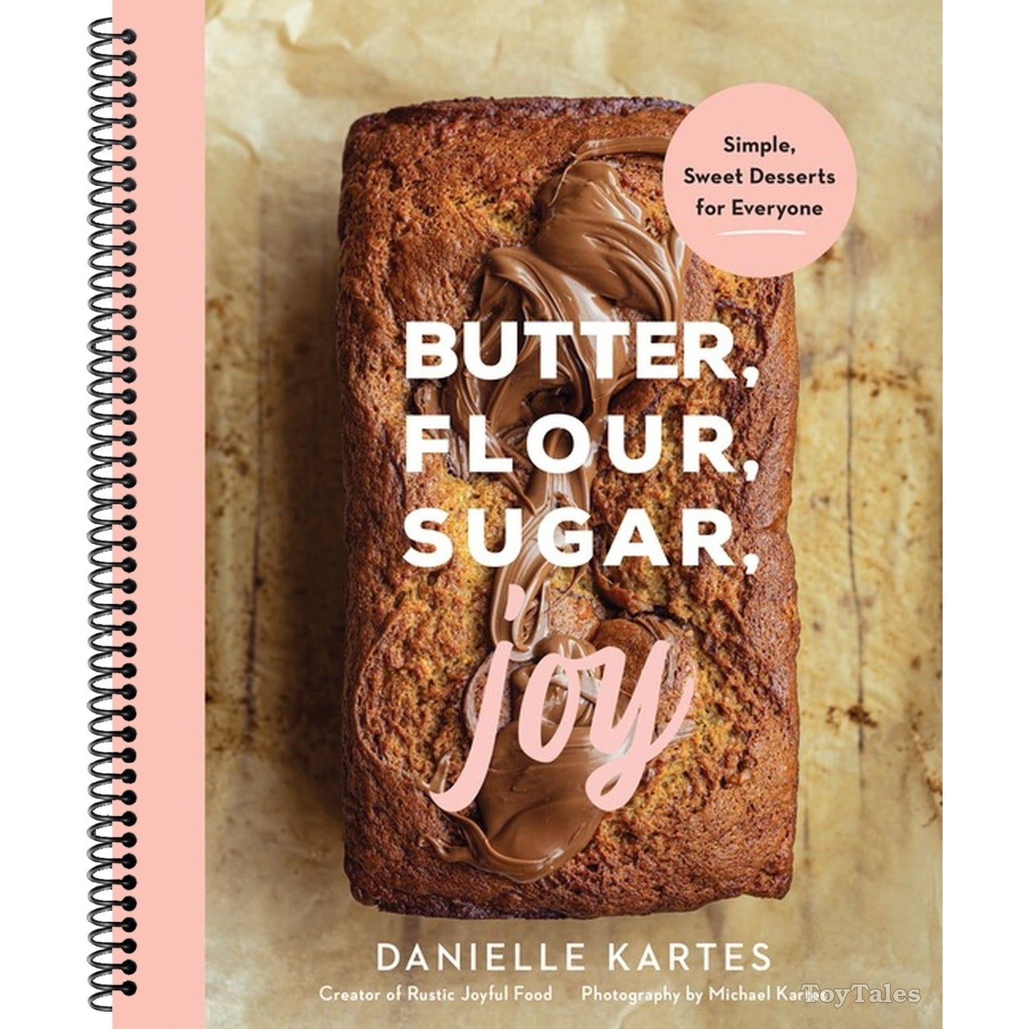 Butter, Flour, Sugar, Joy: Simple Sweet Desserts for Everyone