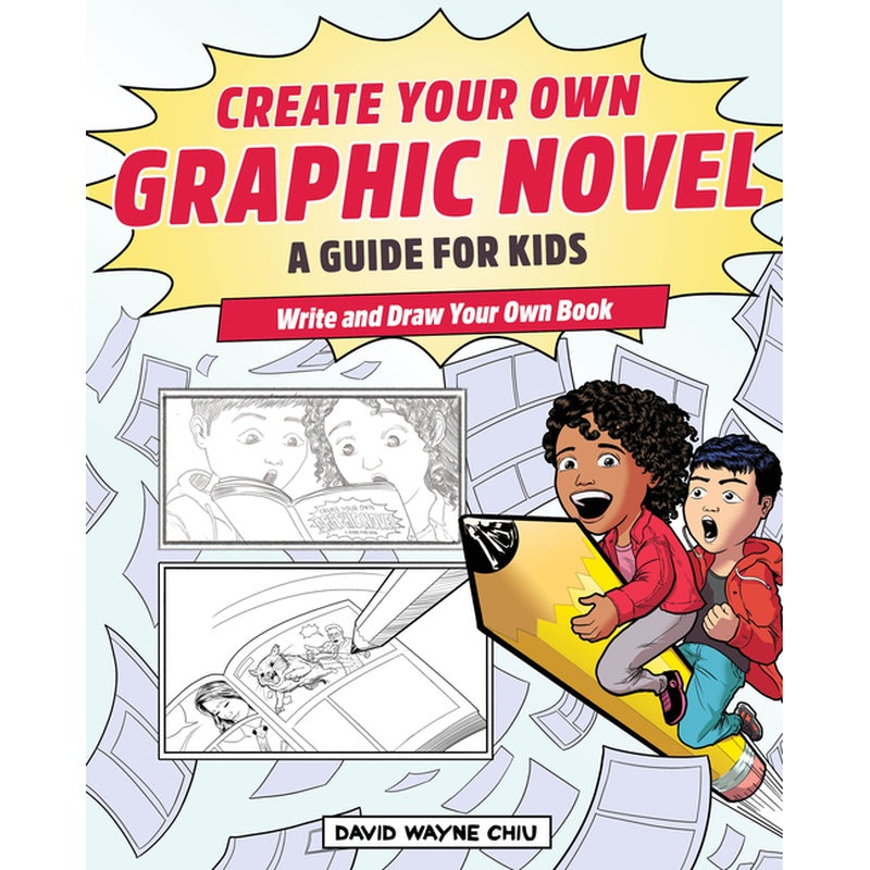 Create Your Own Graphic Novel: A Guide for Kids: Write and Draw Your Own Book