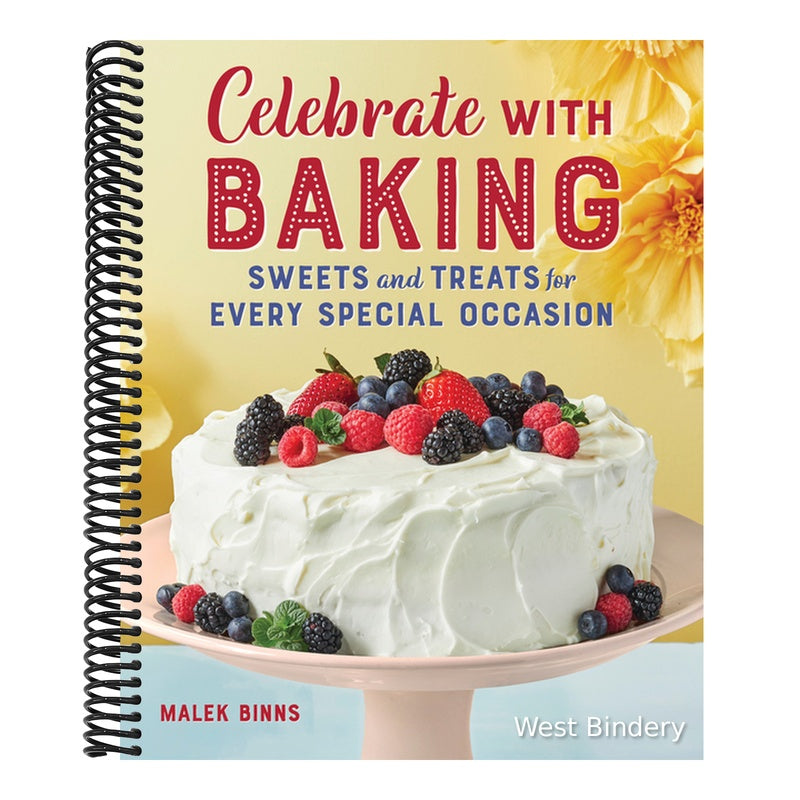 Celebrate with Baking: Sweets and Treats for Every Special Occasion