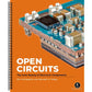 Open Circuits: The Inner Beauty of Electronic Components (Spiral Bound)