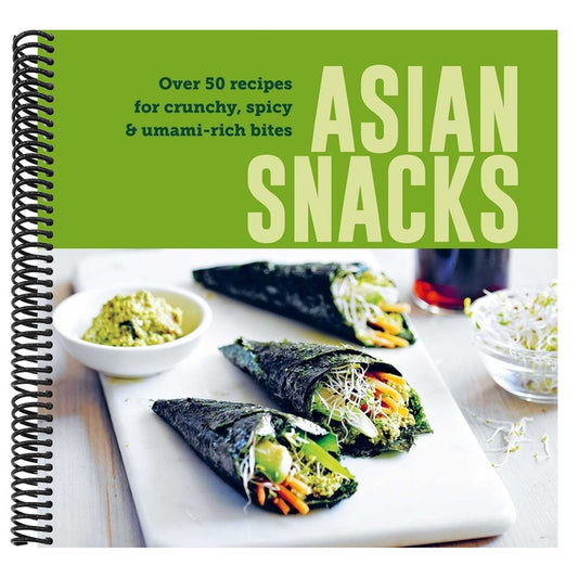 Asian Snacks: 50 Recipes for Crunchy, Spicy & Umami-Rich Bites