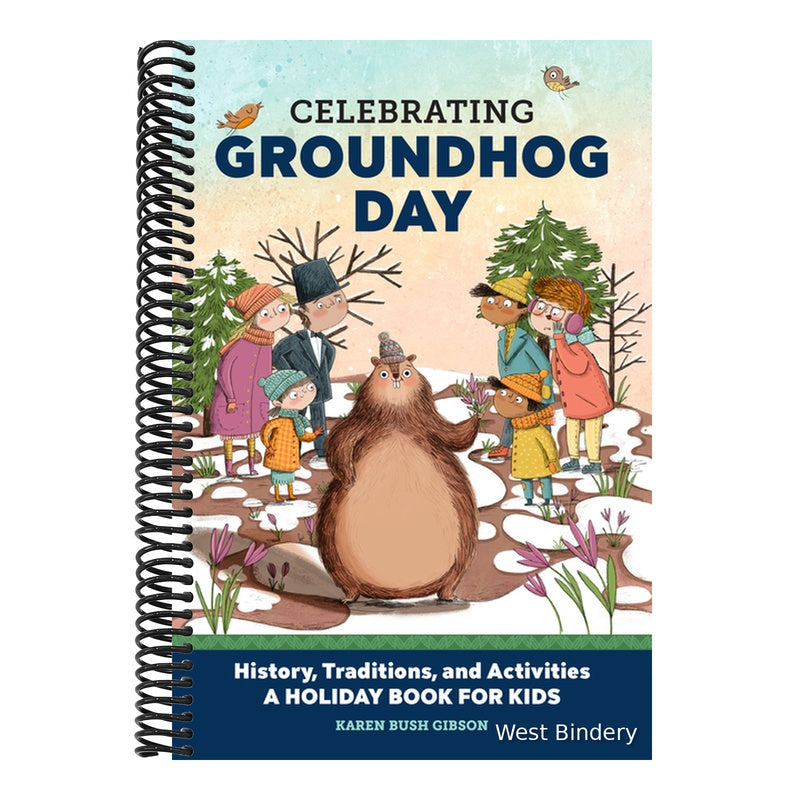 Celebrating Groundhog Day: History, Traditions, and Activities - A Holiday Book for Kids