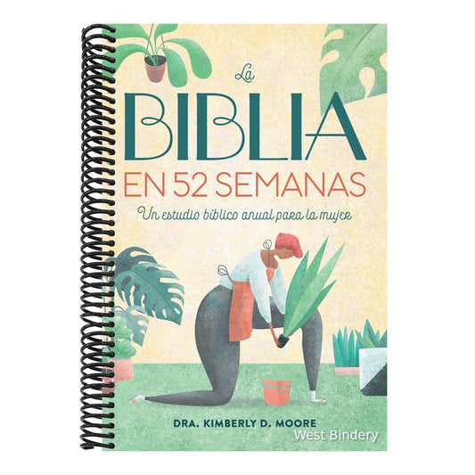 La Biblia En 52 Semanas: Un Estudio Bíblico Anual Para La Mujer