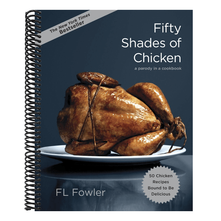 Fifty Shades of Chicken: A Parody in a Cookbook