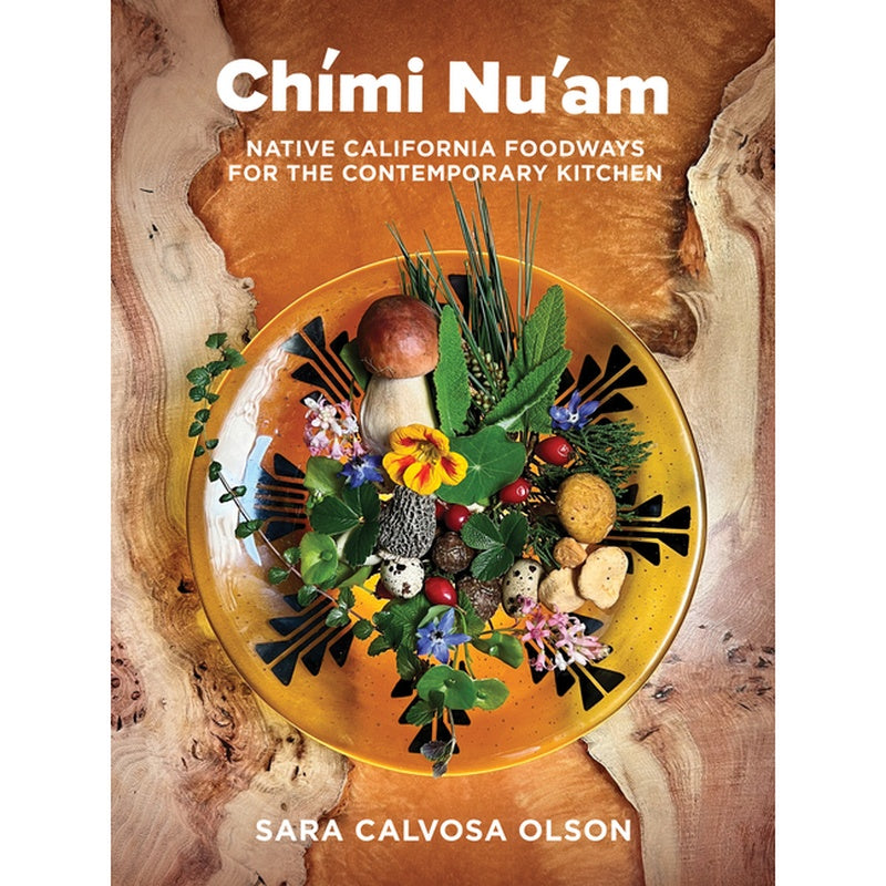 Chími Nu'am: Native California Foodways for the Contemporary Kitchen