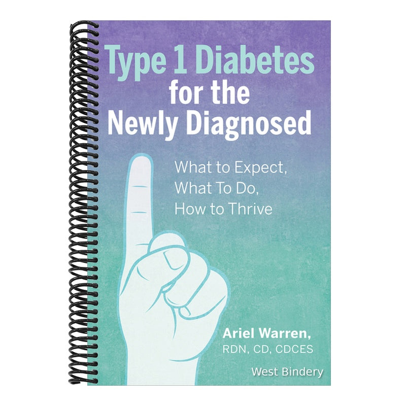 Type 1 Diabetes for the Newly Diagnosed: What to Expect, What to Do, How to Thrive