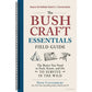 The Bushcraft Essentials Field Guide: The Basics You Need to Pack, Know, and Do to Survive in the Wild (Bushcraft Survival Skills)
