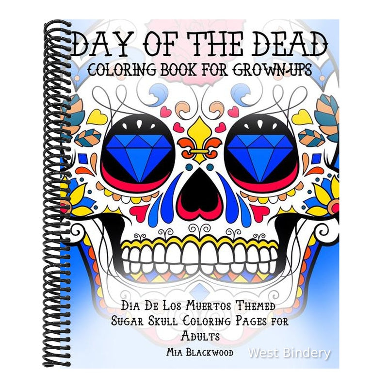Day of the Dead Coloring Book for Grown-Ups: Dia De Los Muertos Themed Sugar Skull Coloring Pages for Adults