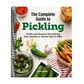 The Complete Guide to Pickling: Pickle and Ferment Everything Your Garden or Market Has to Offer