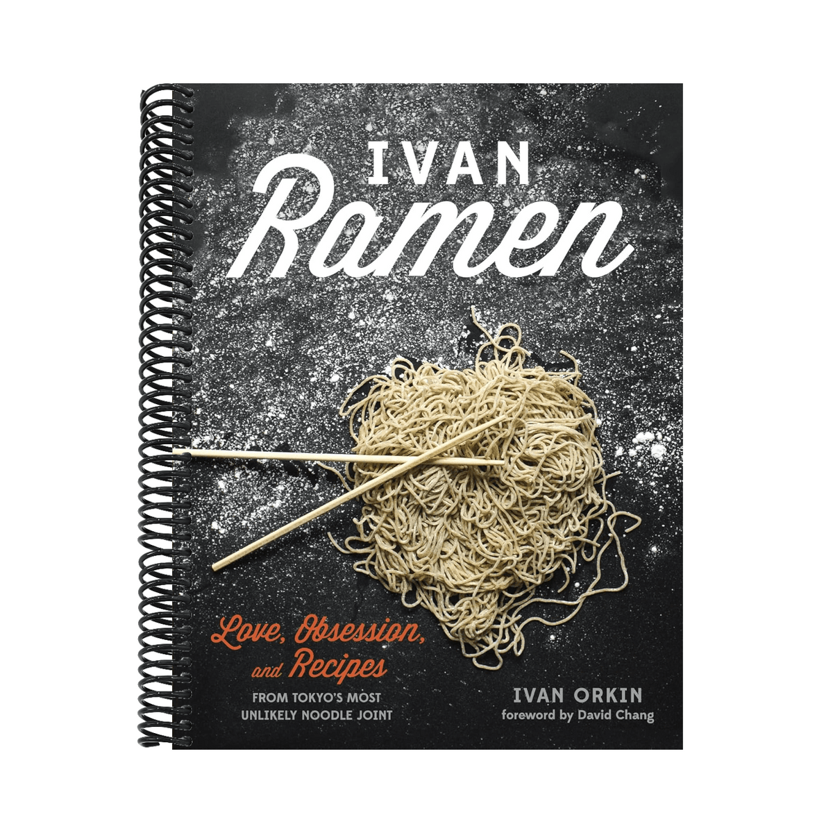 Ivan Ramen: Love, Obsession, and Recipes from Tokyo's Most Unlikely Noodle Joint