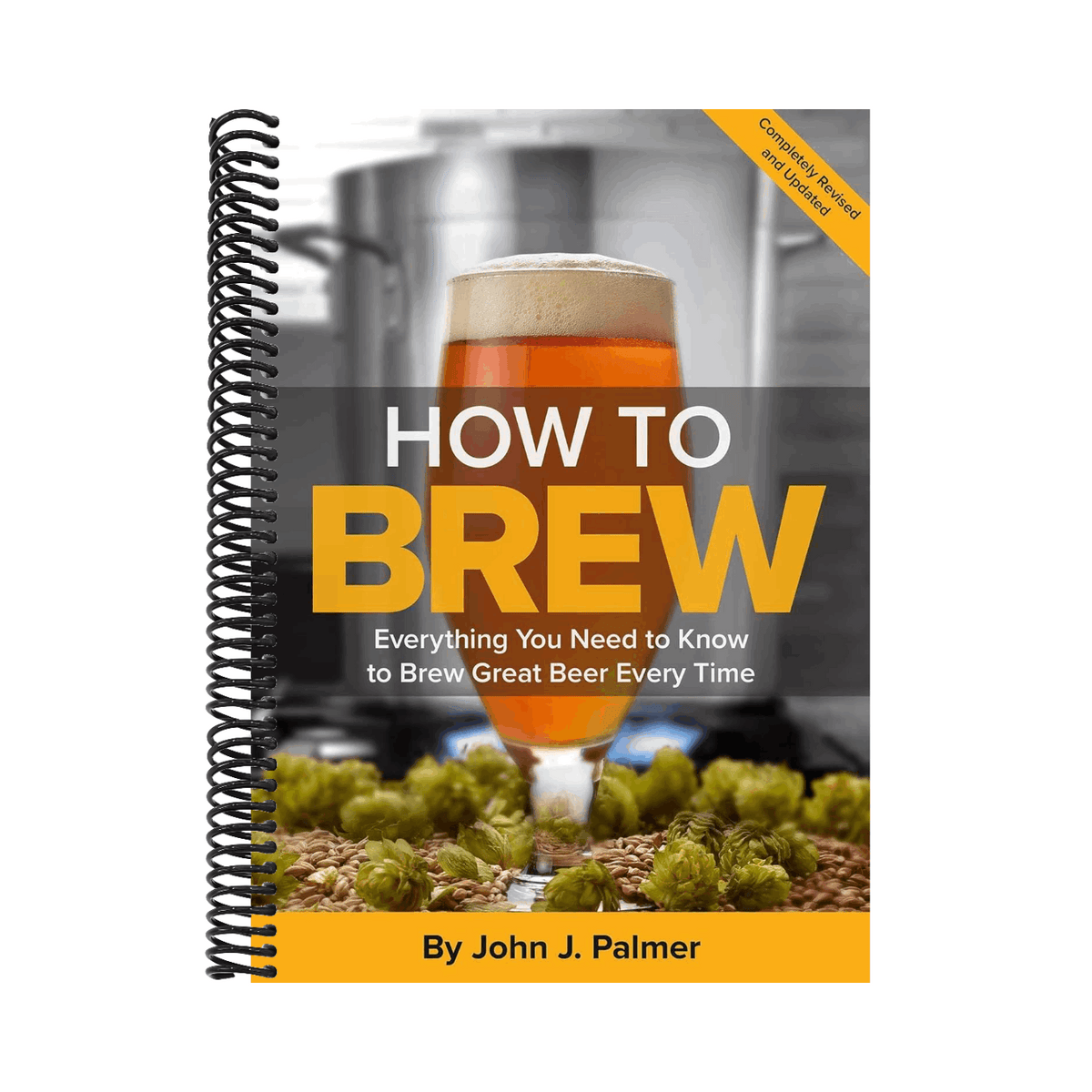How to Brew: Everything You Need to Know to Brew Great Beer Every Time