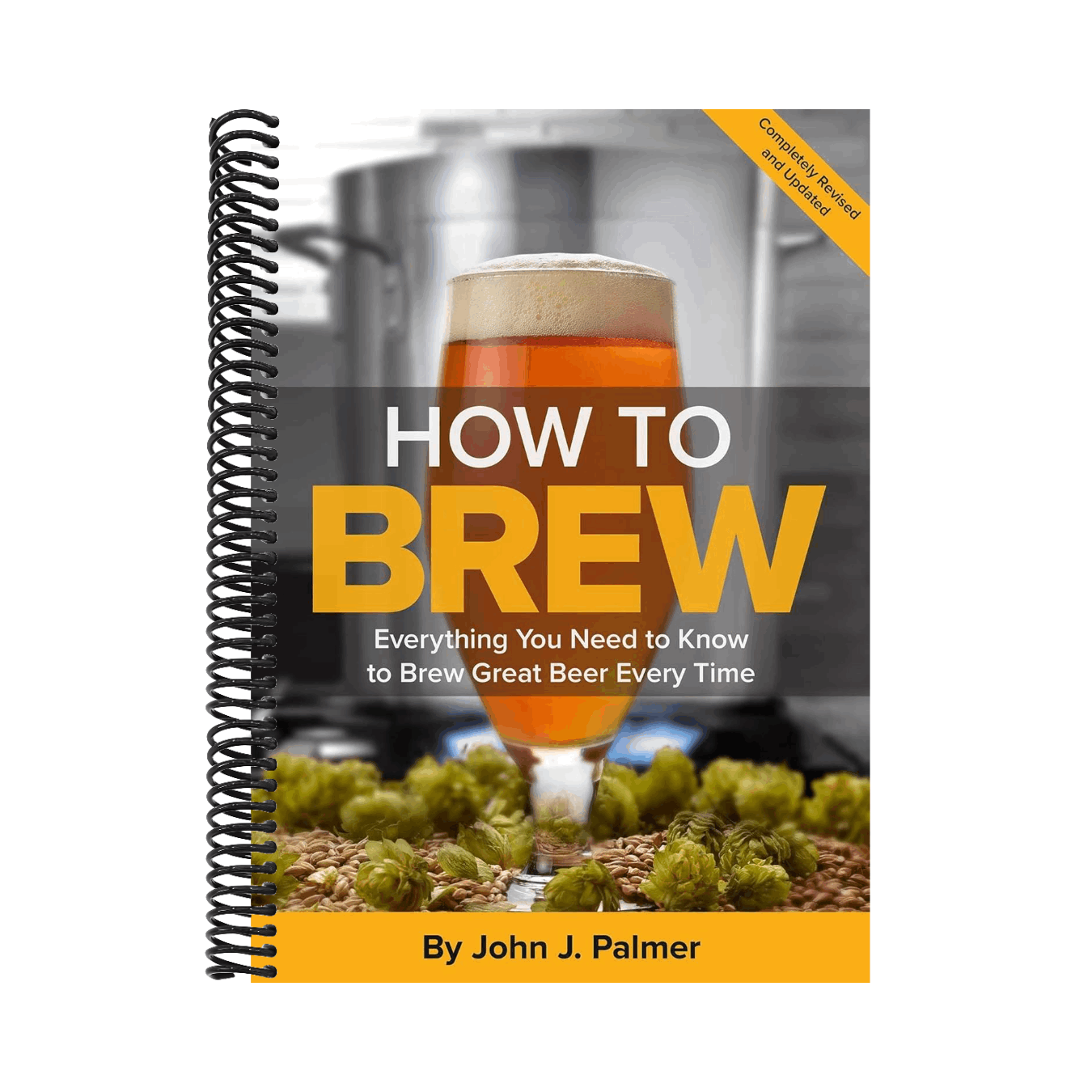 How to Brew: Everything You Need to Know to Brew Great Beer Every Time