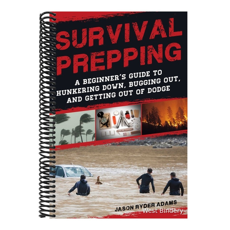 Survival Prepping: A Guide to Hunkering Down, Bugging Out, and Getting Out of Dodge (Spiral Bound)