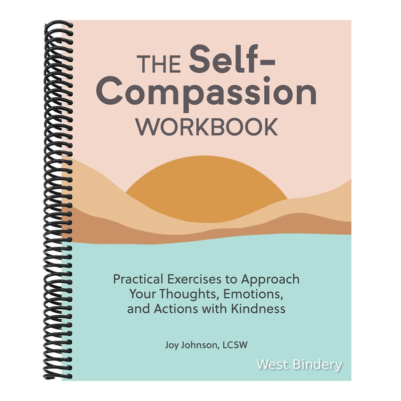 The Self-Compassion Workbook: Practical Exercises to Approach Your Thoughts, Emotions, and Actions with Kindness