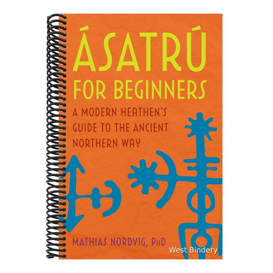 Ásatrú for Beginners: A Modern Heathen's Guide to the Ancient Northern Way