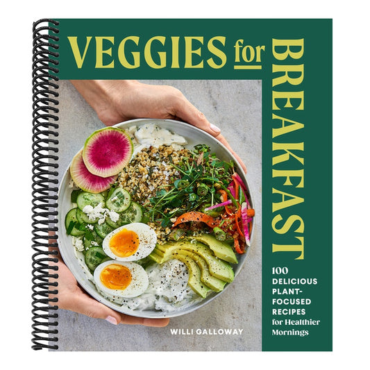 Veggies for Breakfast: 100 Delicious Plant-Focused Recipes for Healthier Mornings