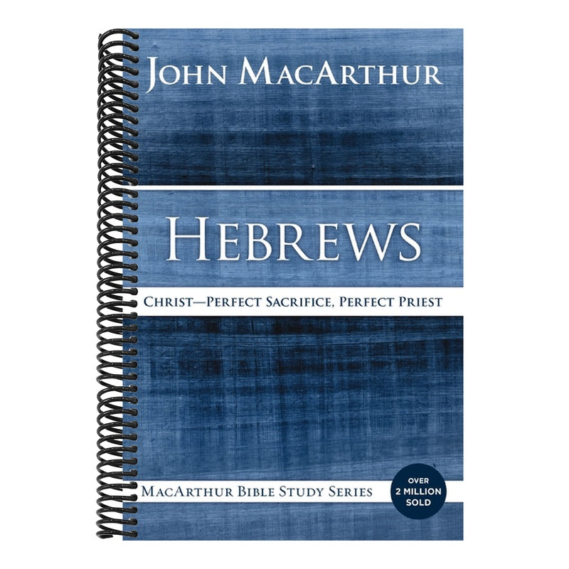 Hebrews: Christ: Perfect Sacrifice, Perfect Priest