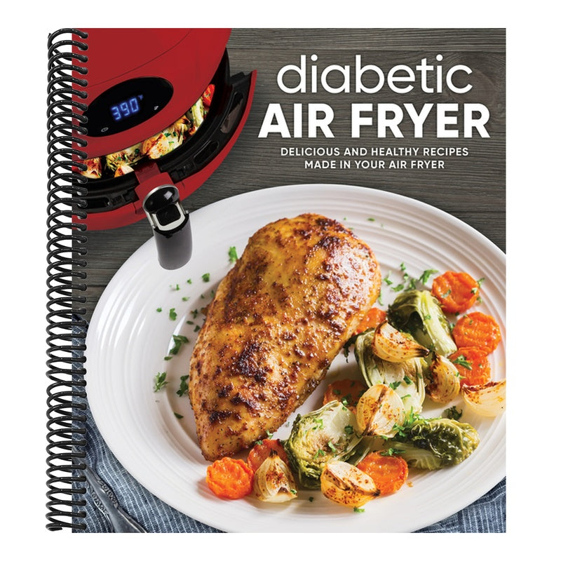 Diabetic Air Fryer: Delicious and Healthy Recipes Made in Your Air Fryer