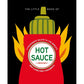 The Little Book of Hot Sauce: A Passionate Salute to the World's Fiery Condiment