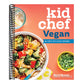 Kid Chef Vegan: The Foodie Kid's Vegan Cookbook