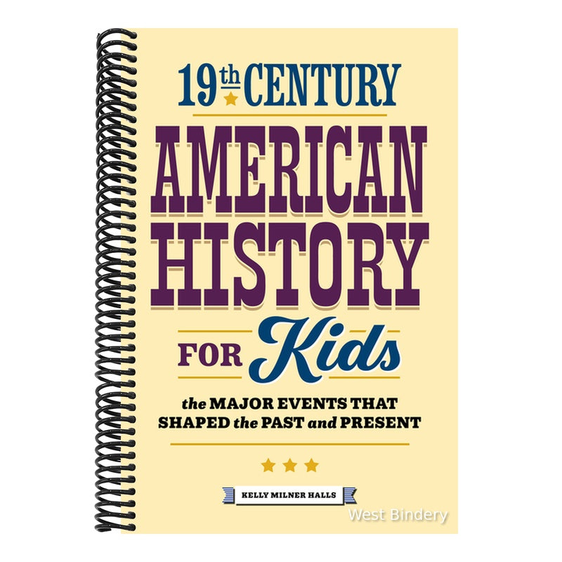 19th Century American History for Kids: The Major Events That Shaped the Past and Present