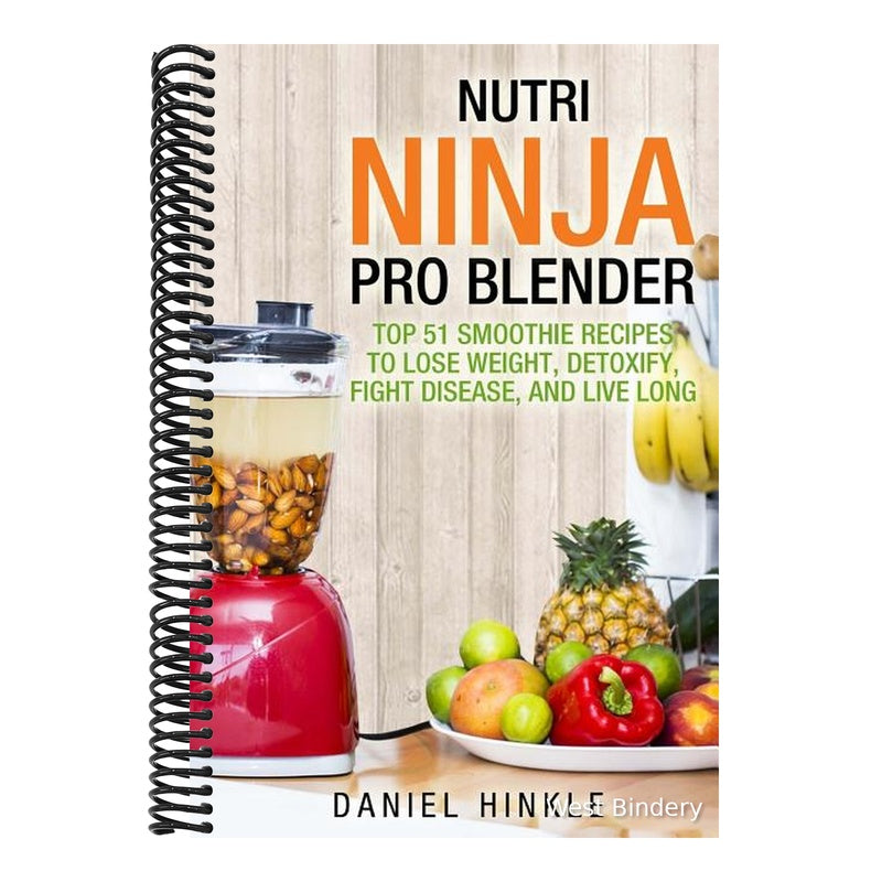 Nutri Ninja Pro Blender: Top 51 Smoothie Recipes to Lose Weight, Detoxify, Fight Disease, and Live Long