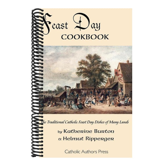 Feast Day Cookbook; The Traditional Catholic Feast Day Dishes of Many Lands