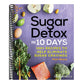 Sugar Detox in 10 Days: 100+ Recipes to Help Eliminate Sugar Cravings