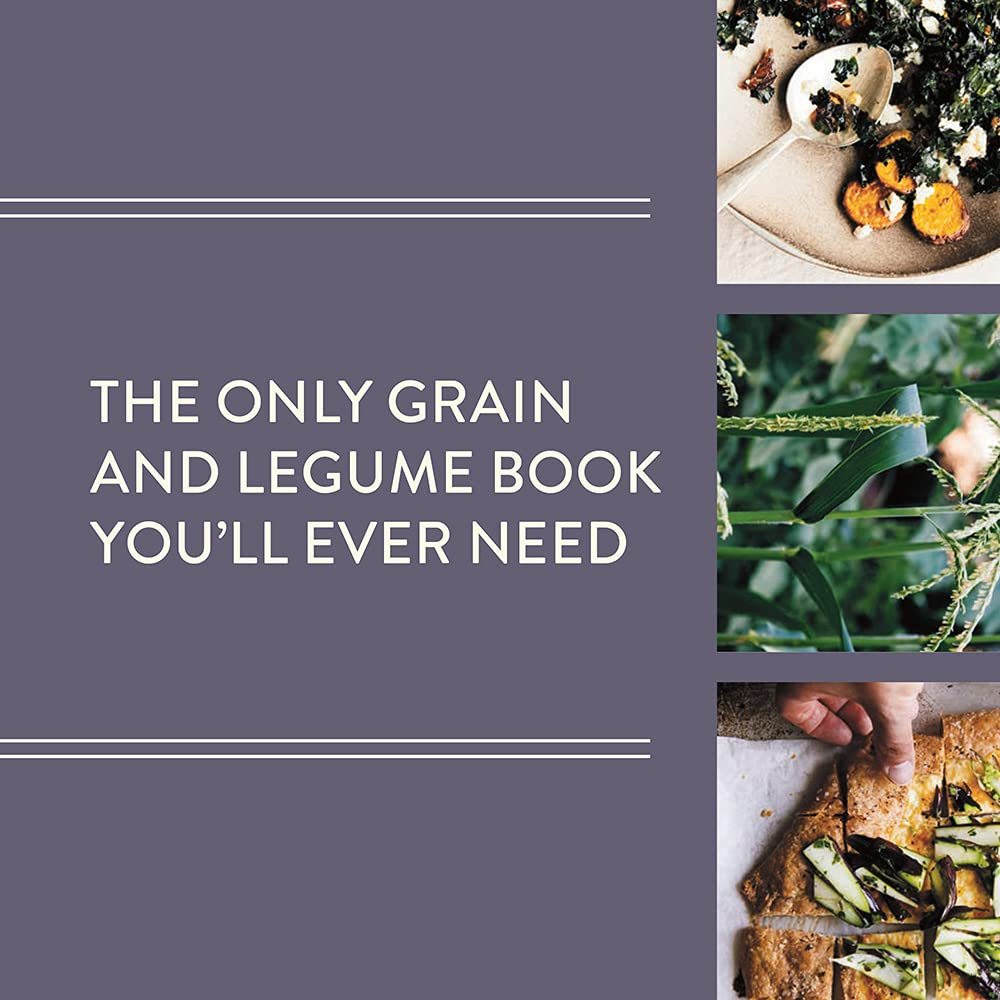 Grist: A Practical Guide to Cooking Grains, Beans, Seeds, and Legumes