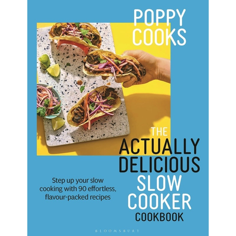 Poppy Cooks: The Actually Delicious Slow Cooker Cookbook: The No.1 Bestseller