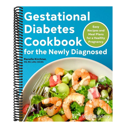 Gestational Diabetes Cookbook for the Newly Diagnosed: Easy Recipes and Meal Plans for a Healthy Pregnancy