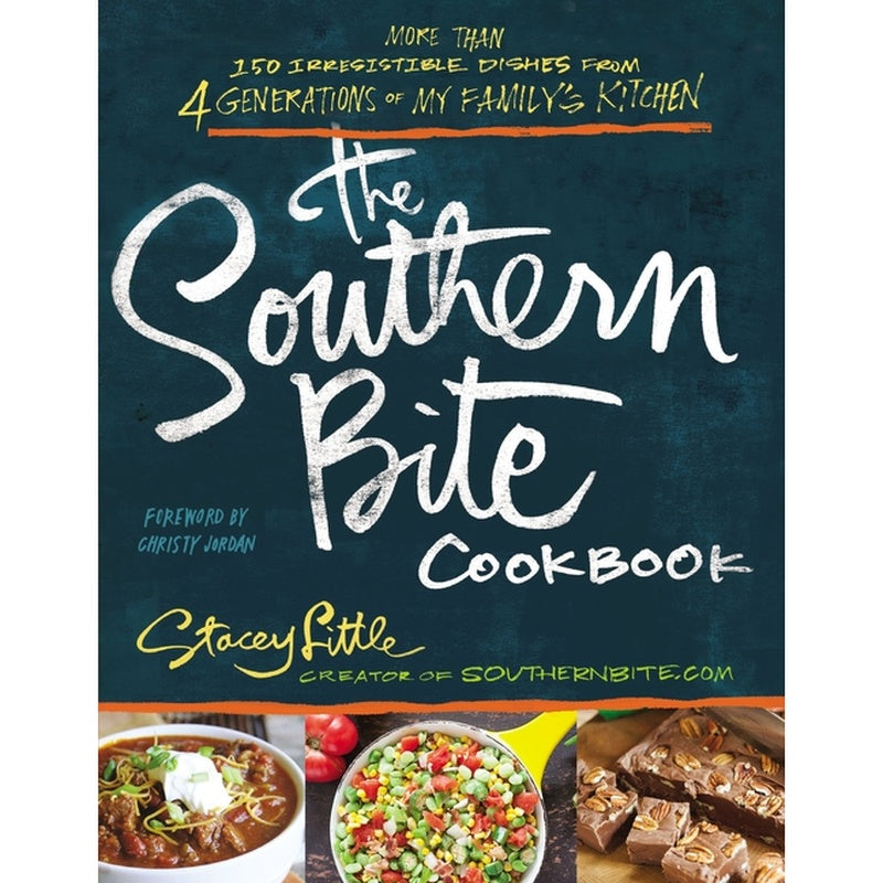 The Southern Bite Cookbook: More Than 150 Irresistible Dishes from 4 Generations of My Family's Kitchen