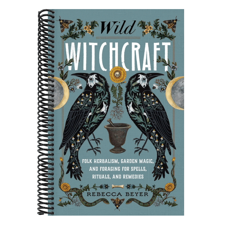 Wild Witchcraft: Folk Herbalism, Garden Magic, and Foraging for Spells, Rituals, and Remedies