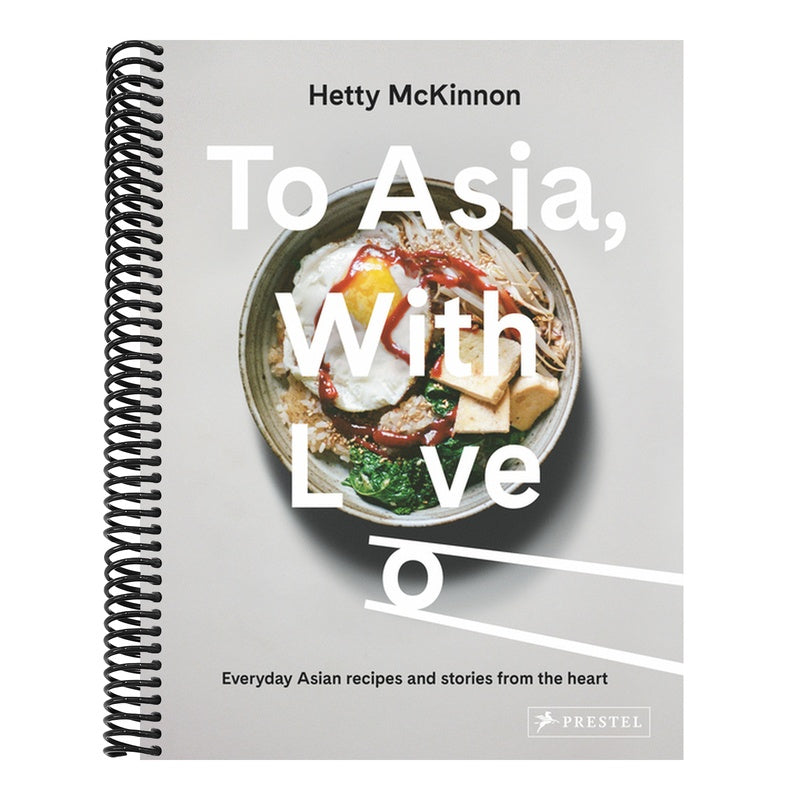 To Asia, with Love: Everyday Asian Recipes and Stories from the Heart