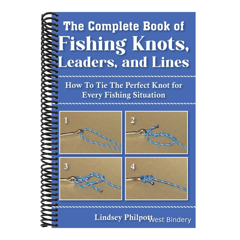 Complete Book of Fishing Knots, Leaders, and Lines: How to Tie the Perfect Knot for Every Fishing Situation (Spiral Bound)