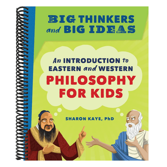 Big Thinkers and Big Ideas: An Introduction to Eastern and Western Philosophy for Kids