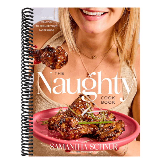 The Naughty Cookbook: Decadent Recipes to Seduce Your Taste Buds