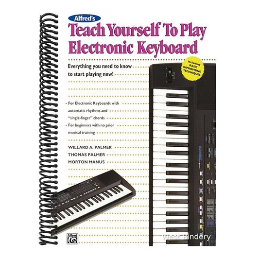 Alfred's Teach Yourself to Play Electronic Keyboard: Everything You Need to Know to Start Playing Now!